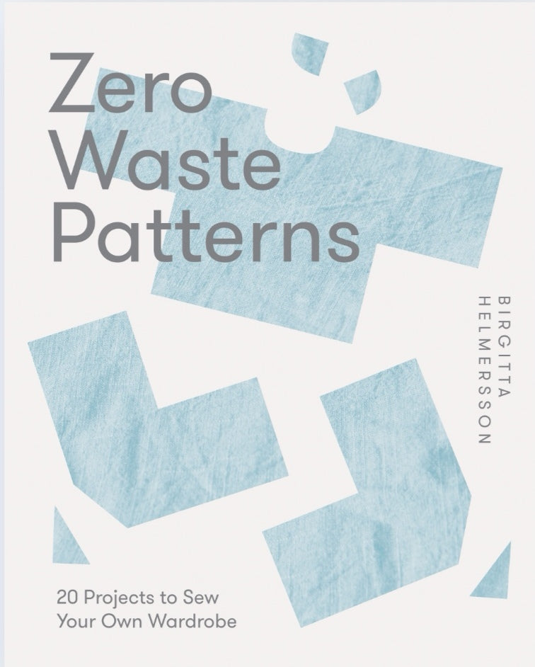 Zero Waste Patterns 20 Projects to Sew Your Own Wardrobe, by Birgitt