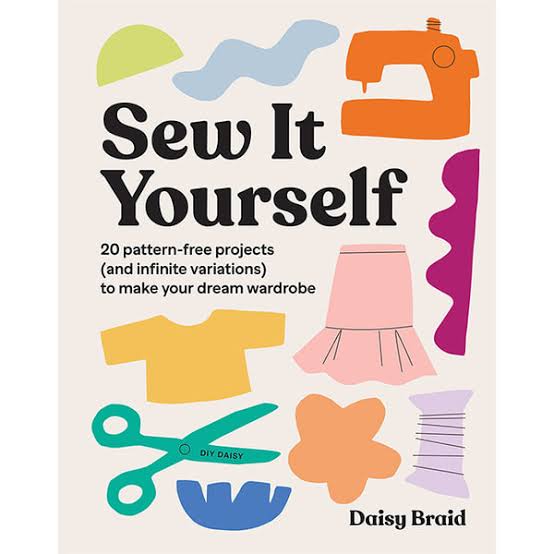 Sew It Yourself by Daisy Braid